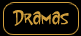 Dramas