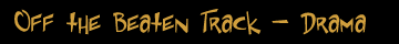 Off the Beaten Track - Drama