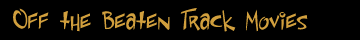 Off the Beaten Track Movies